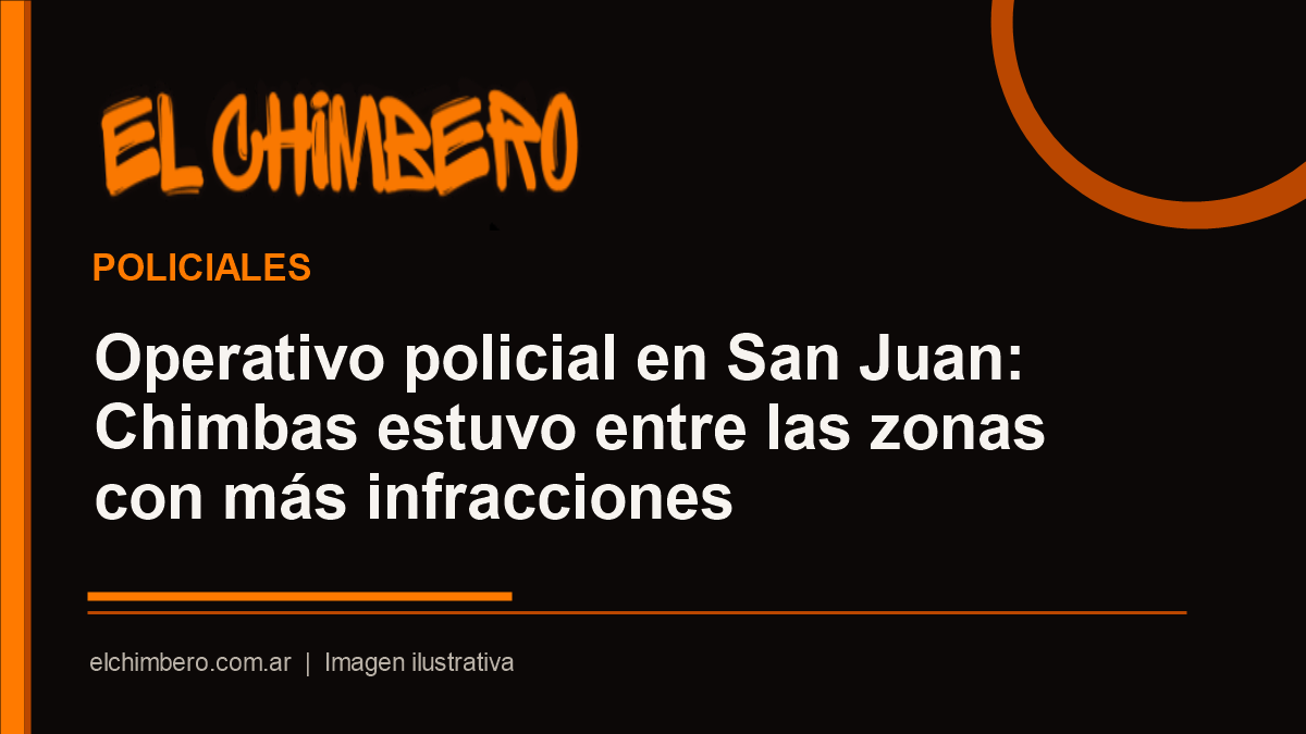 Operativo policial en San Juan: Chimbas estuvo entre las zonas con más infracciones