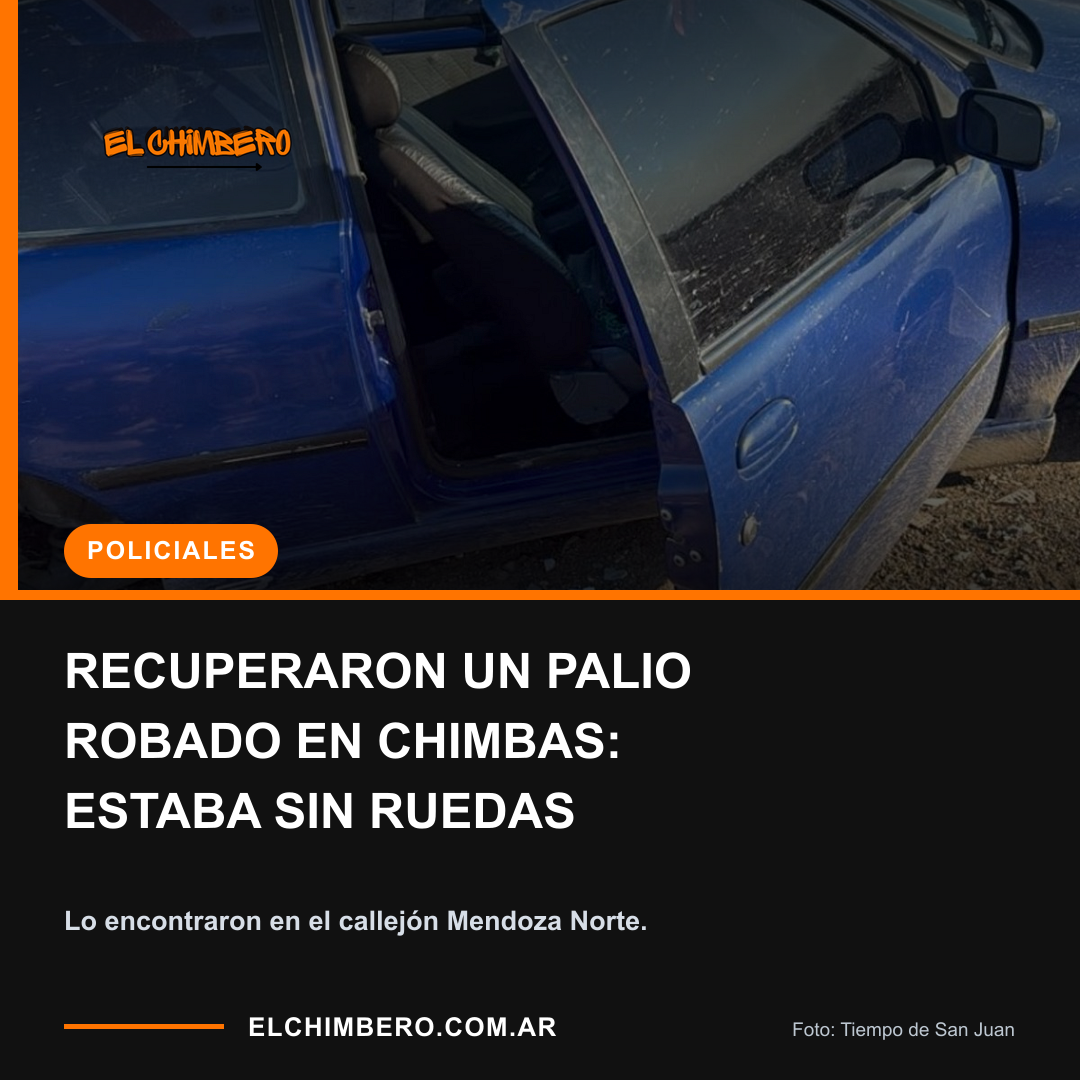 RECUPERARON UN PALIO ROBADO EN CHIMBAS: ESTABA SIN RUEDAS. Lo encontraron en el callejón Mendoza Norte.